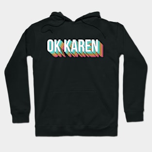 OK Karen Hoodie